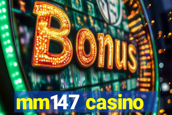 mm147 casino